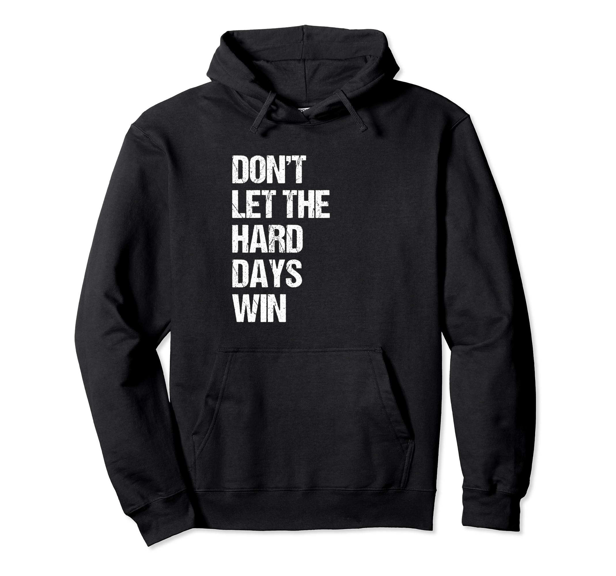 Dont Let Hard Days Win Mental Hoodie - Casual Everyday Wear Men Women - T-Shirt, Sweatshirt, Hoodie
