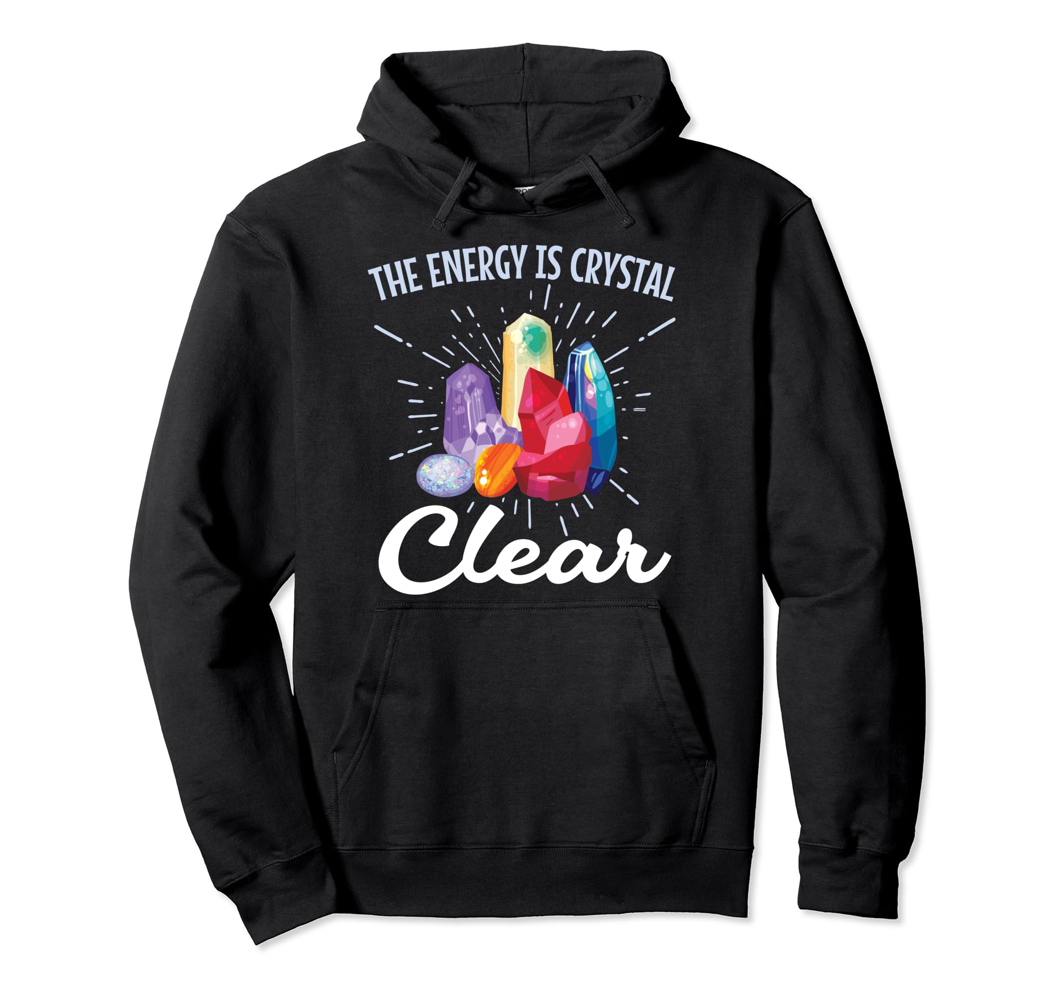 Crystal Clear Energy Rock Hound Energy Hoodie - Custom Art Print Unisex - T-Shirt, Sweatshirt, Hoodie