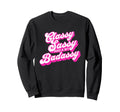 Classy Sassy And Bit Badassy Funny Sweatshirt - Streetwear Style for Adults - T-Shirt, Sweatshirt, Hoodie