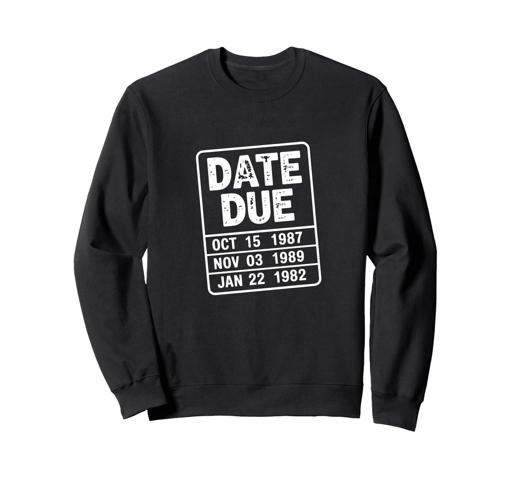 Date Due Stamp Statement Sweatshirt - Streetwear Style for Adults - T-Shirt, Sweatshirt, Hoodie