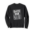Date Due Stamp Statement Sweatshirt - Streetwear Style for Adults - T-Shirt, Sweatshirt, Hoodie