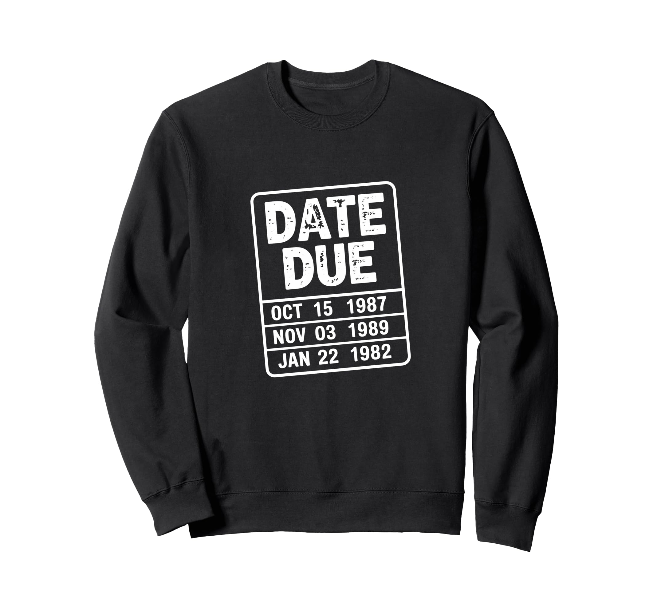 Date Due Stamp Statement Sweatshirt - Streetwear Style for Adults - T-Shirt, Sweatshirt, Hoodie