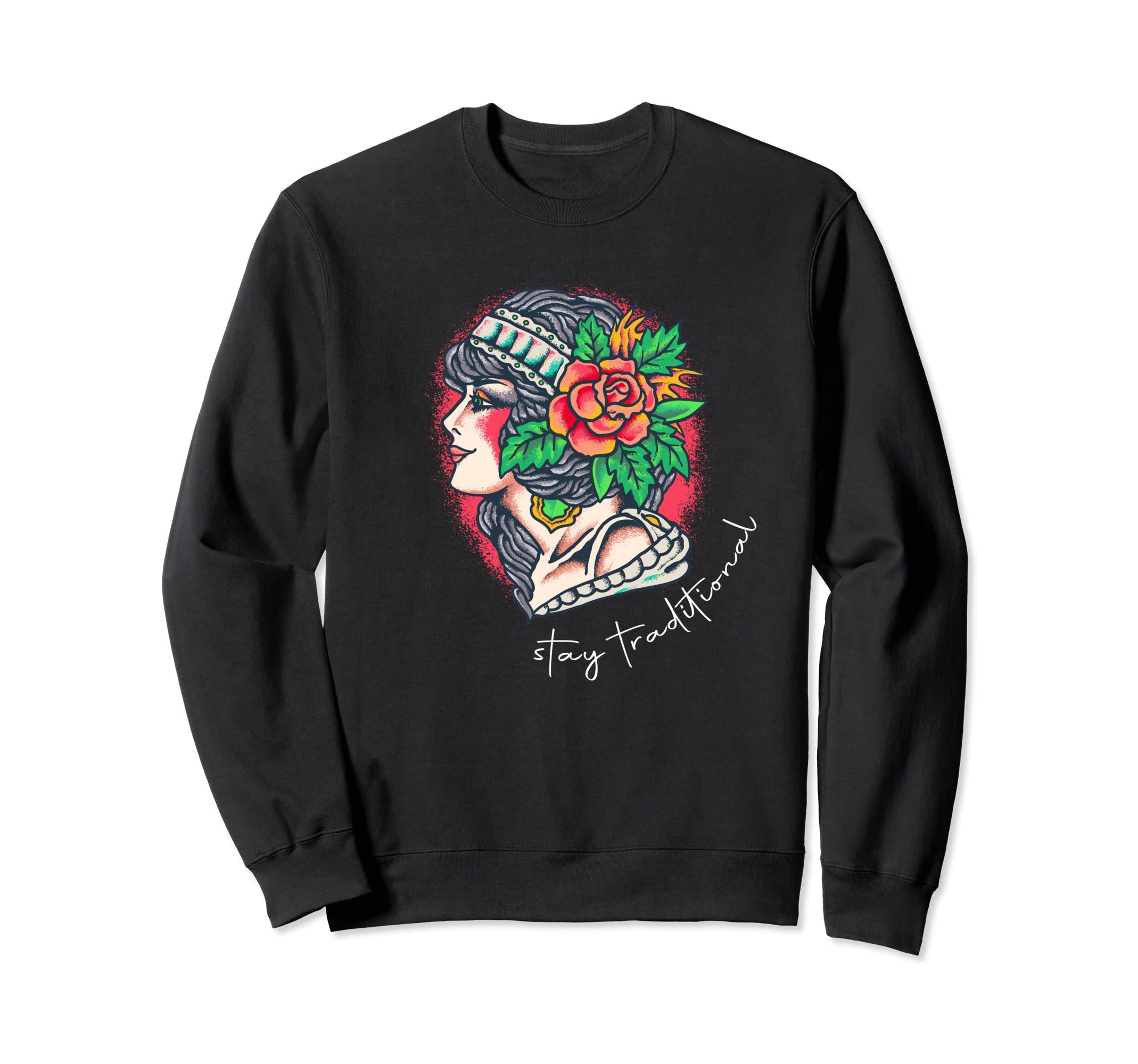 Stay Traditional Tattoo Sweatshirt - Fun Novelty Design for Adults - T-Shirt, Sweatshirt, Hoodie