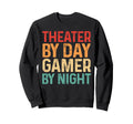 Theater Day Gamer Night Sweatshirt - Fun Novelty Design Men Women - T-Shirt, Sweatshirt, Hoodie