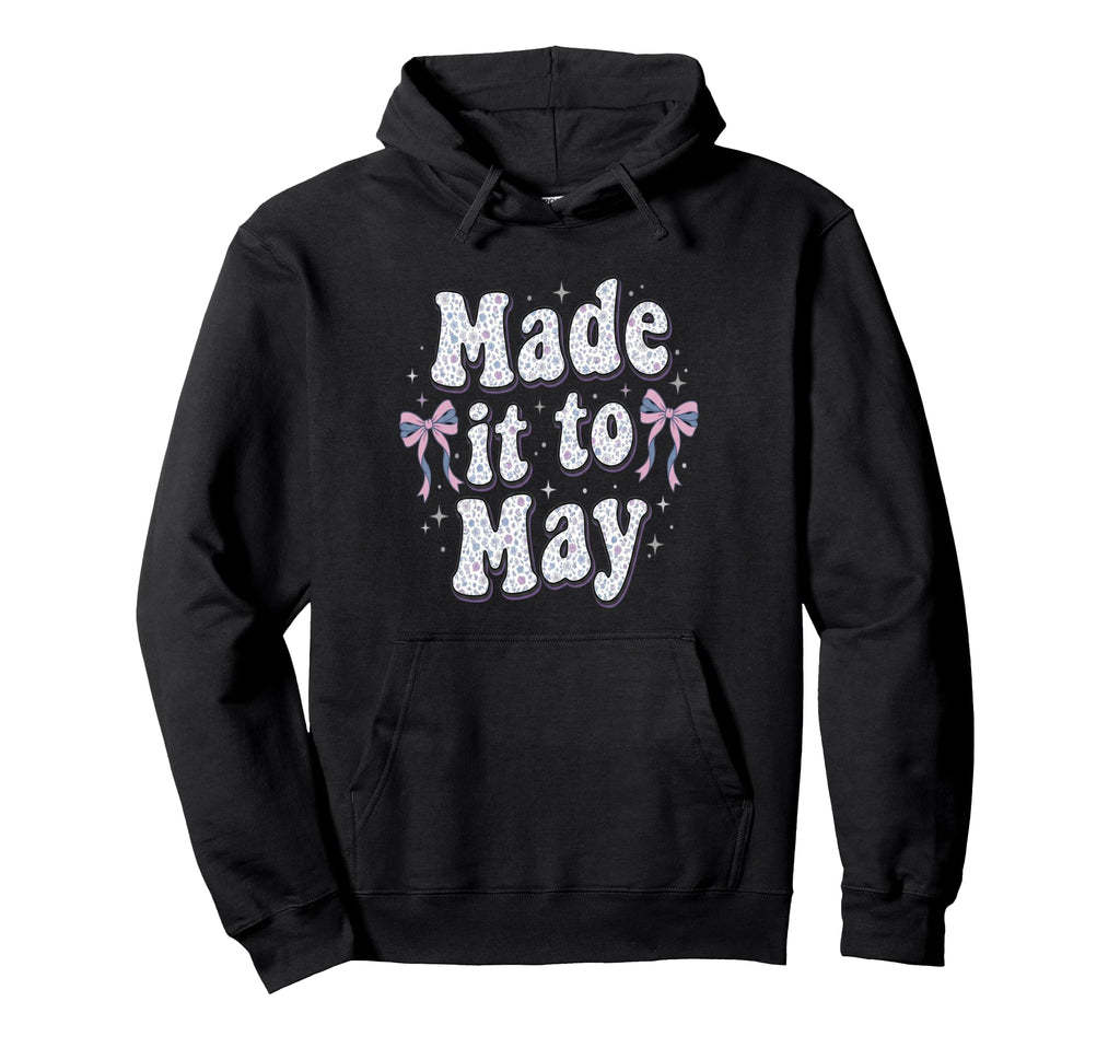Made It To May End School Year Teacher Hoodie - Graphic Print Men Women - T-Shirt, Sweatshirt, Hoodie
