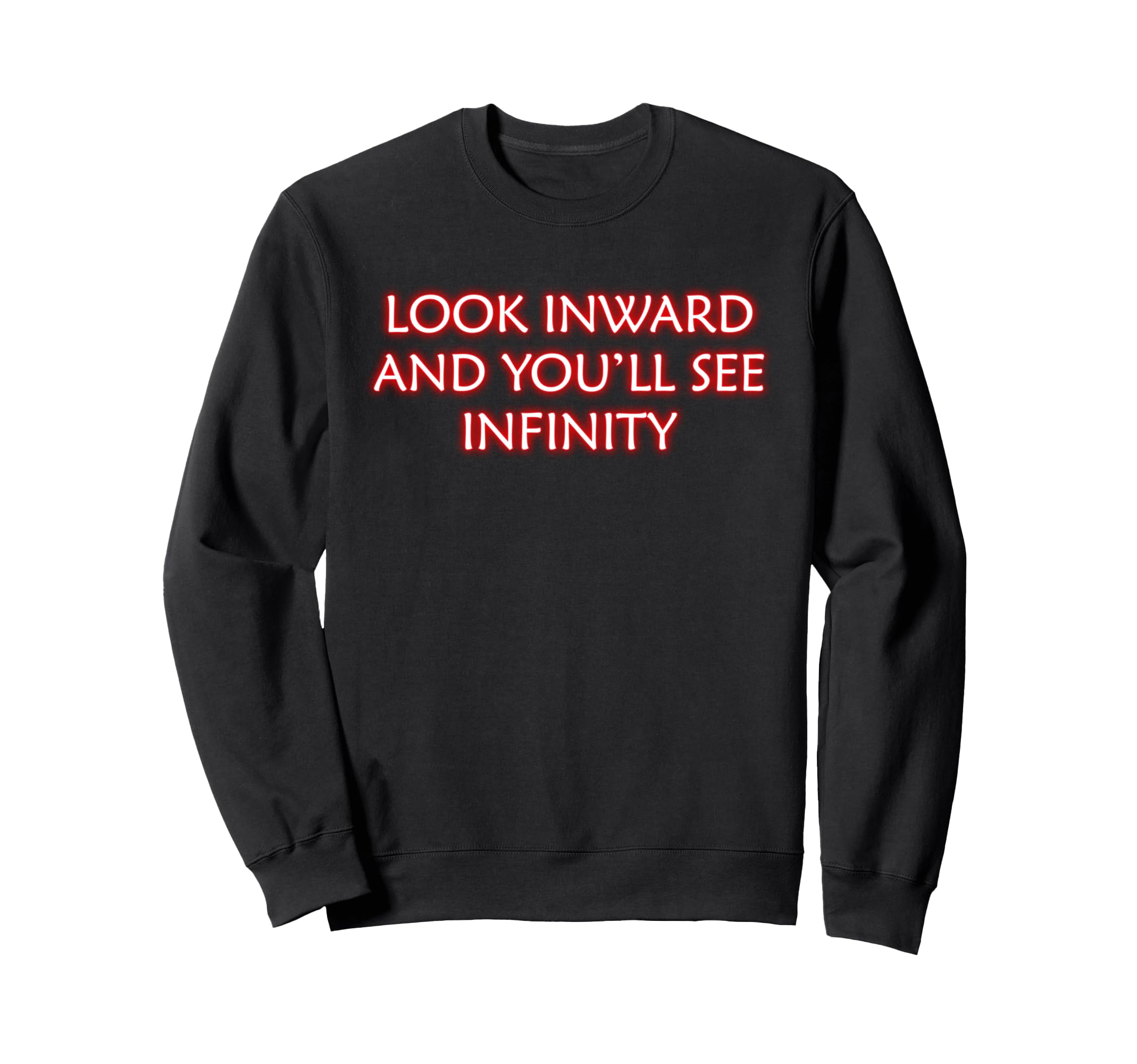Inward And Youll See Infinity Sweatshirt - Casual Everyday Wear Unisex - T-Shirt, Sweatshirt, Hoodie