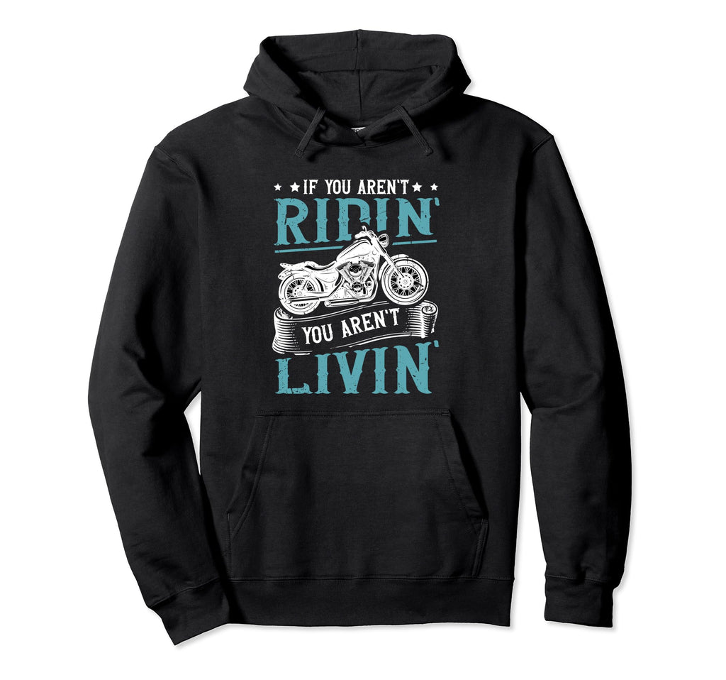 If You Arent Riding You Arent Livin Hoodie - Minimalist Print for Adults - T-Shirt, Sweatshirt, Hoodie