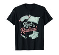 Rest Is Radical Self Care Chronic T-Shirt - Fun Novelty Design Men Women - T-Shirt, Sweatshirt, Hoodie