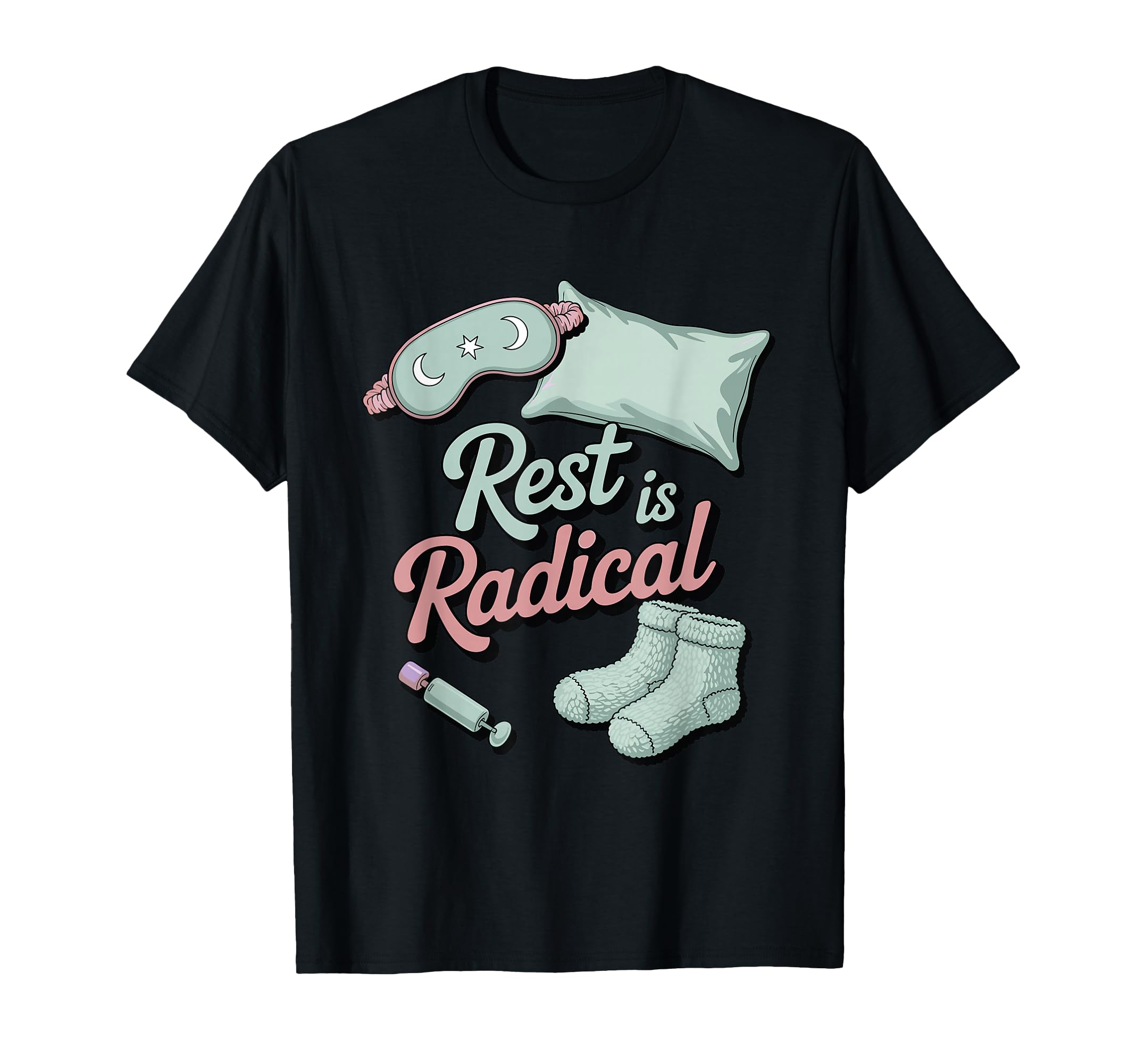 Rest Is Radical Self Care Chronic T-Shirt - Fun Novelty Design Men Women - T-Shirt, Sweatshirt, Hoodie