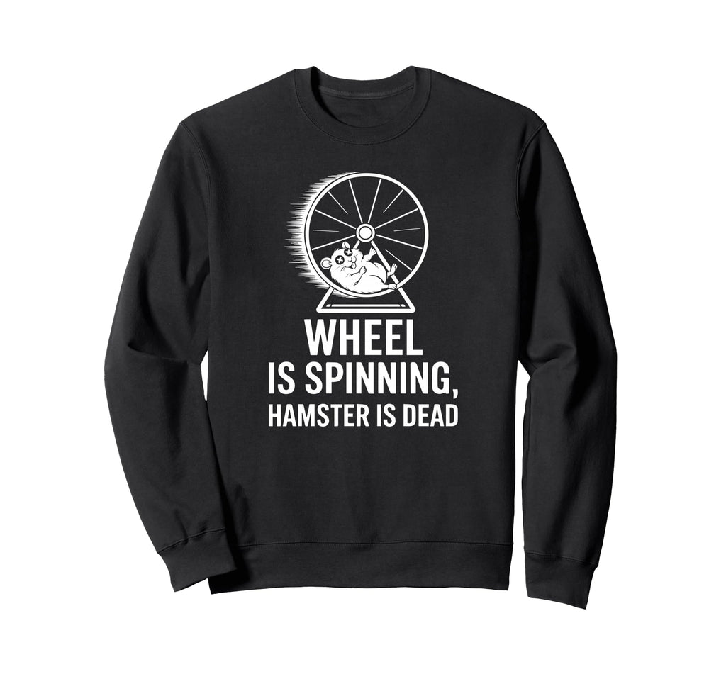 Brain Fog Hamster Wheel Dead Funny Sweatshirt - Streetwear Style Unisex - T-Shirt, Sweatshirt, Hoodie