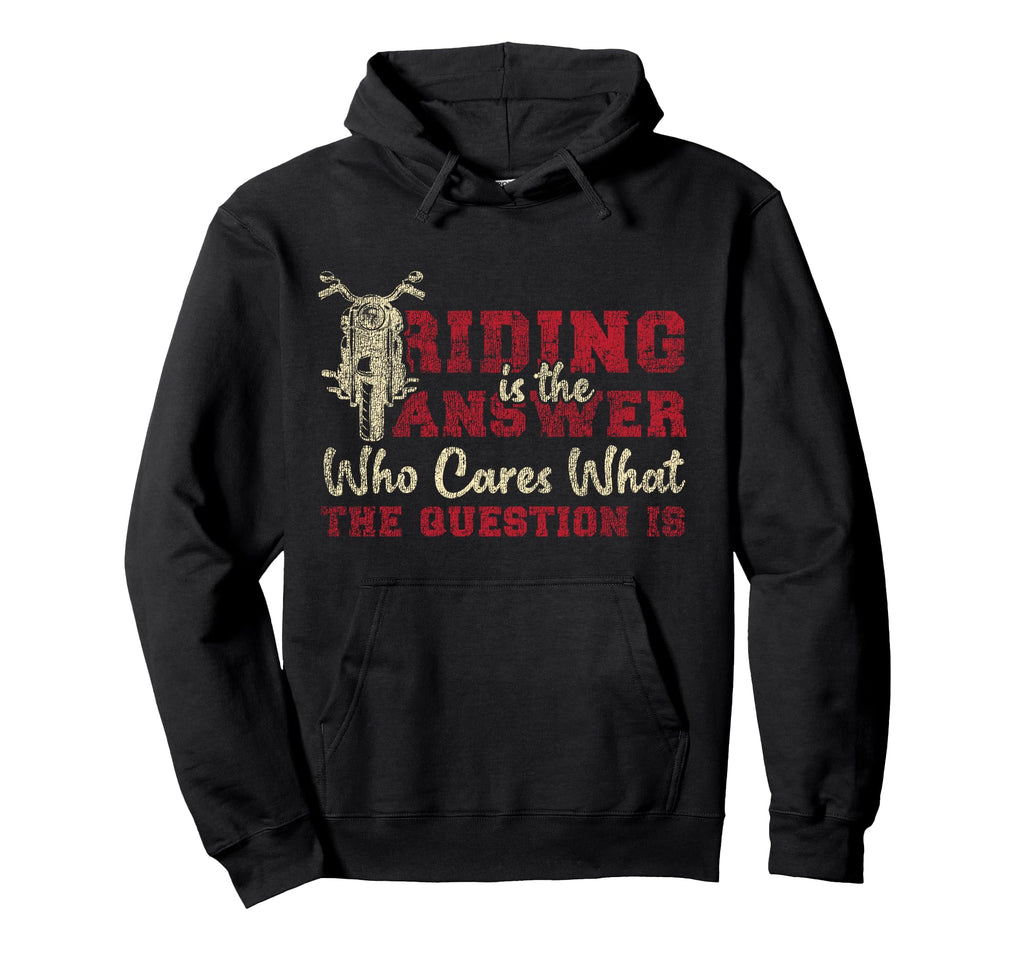 Motorcycle Biker Riding Is Answer Who Hoodie - Custom Art Print Unisex - T-Shirt, Sweatshirt, Hoodie