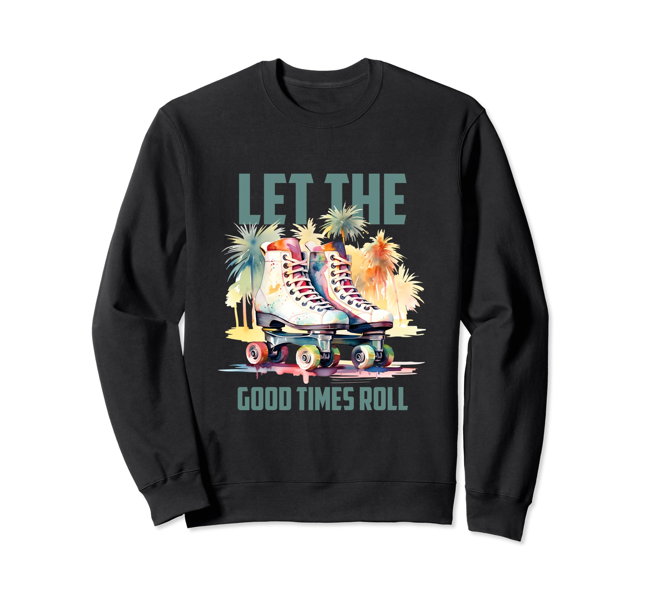 Let Good Times Roll 80S Sweatshirt - Custom Art Print for Adults - T-Shirt, Sweatshirt, Hoodie