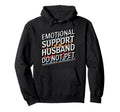 Emotional Support Husband Do Not Pet Hoodie - Streetwear Style Men Women - T-Shirt, Sweatshirt, Hoodie