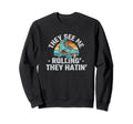 They See Me Rollin They Hatin Sweatshirt - Casual Everyday Wear Men Women - T-Shirt, Sweatshirt, Hoodie
