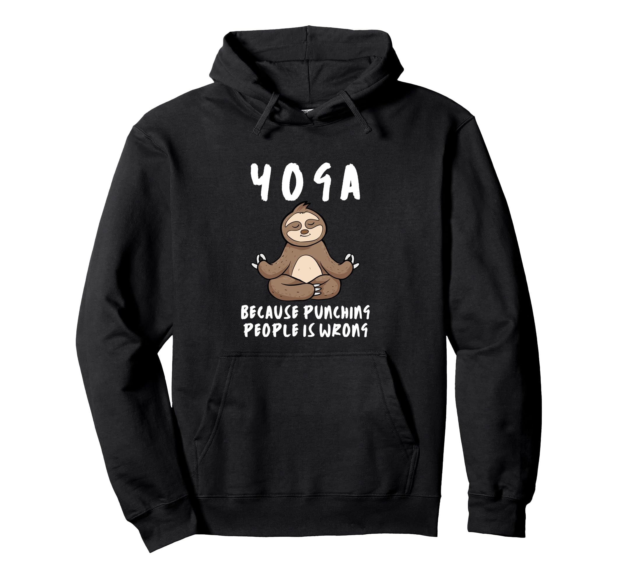 Yoga Because Punching People Is Wrong Hoodie - Streetwear Style Unisex - T-Shirt, Sweatshirt, Hoodie