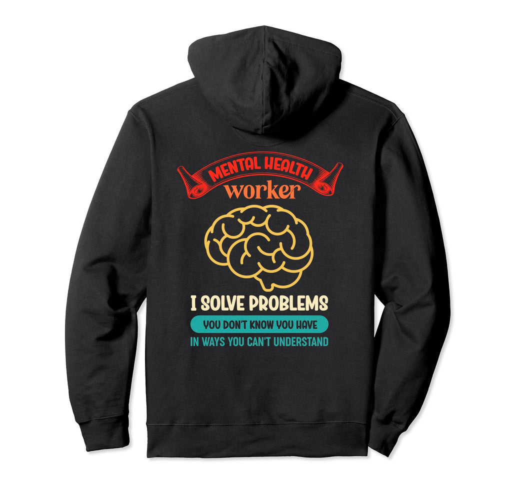 Mental Health Worker Awareness Self Hoodie - Fun Novelty Design Unisex - T-Shirt, Sweatshirt, Hoodie