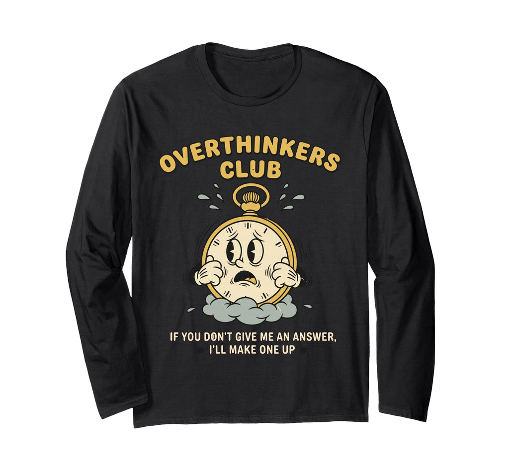 Overthinkers Club Watch Funny T-Shirt - Streetwear Style for Adults - T-Shirt, Sweatshirt, Hoodie