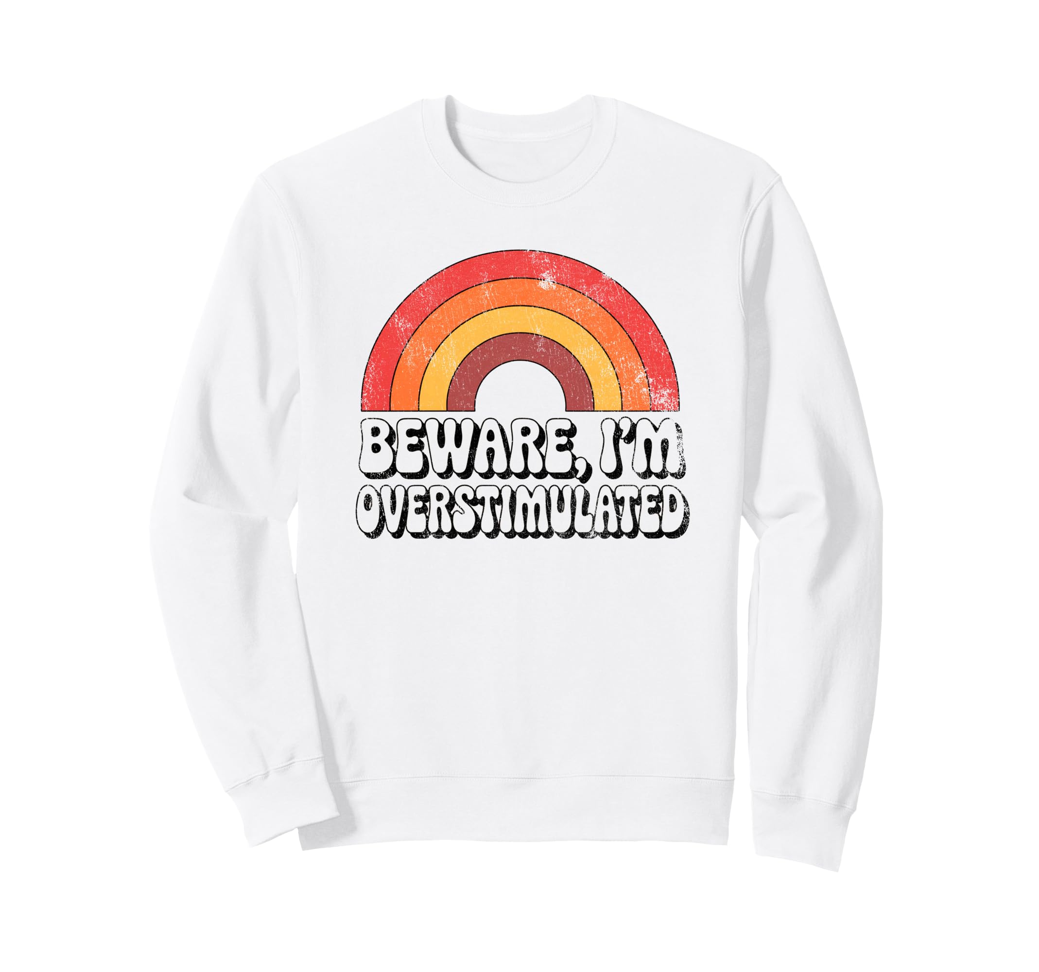 Beware Im Overstimulated Funny 70S Sweatshirt - Graphic Print Men Women - T-Shirt, Sweatshirt, Hoodie