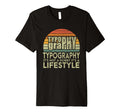 Typography Lifestyle Typographer T-Shirt - Casual Everyday Wear for Adults - T-Shirt, Sweatshirt, Hoodie