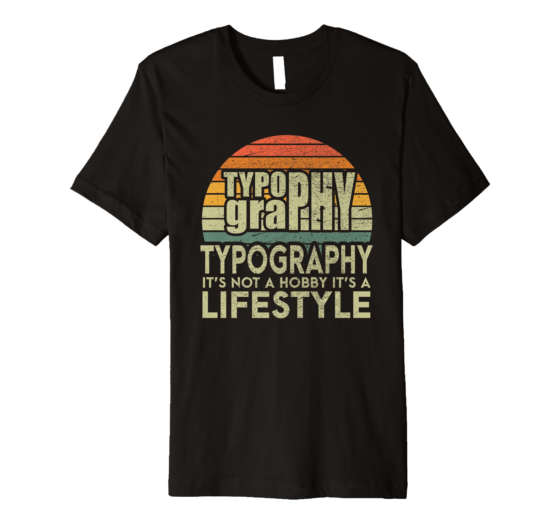 Typography Lifestyle Typographer T-Shirt - Casual Everyday Wear for Adults - T-Shirt, Sweatshirt, Hoodie