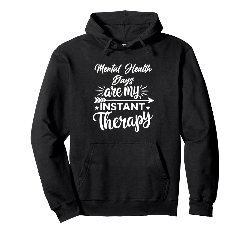 Mental Health Days Are My Instant Hoodie - Aesthetic Graphic for Adults - T-Shirt, Sweatshirt, Hoodie