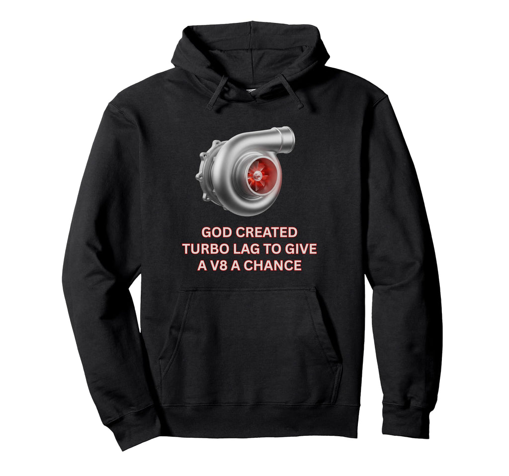 Turbocharger God Created Turbo Lag V8 Hoodie - Custom Art Print Unisex - T-Shirt, Sweatshirt, Hoodie