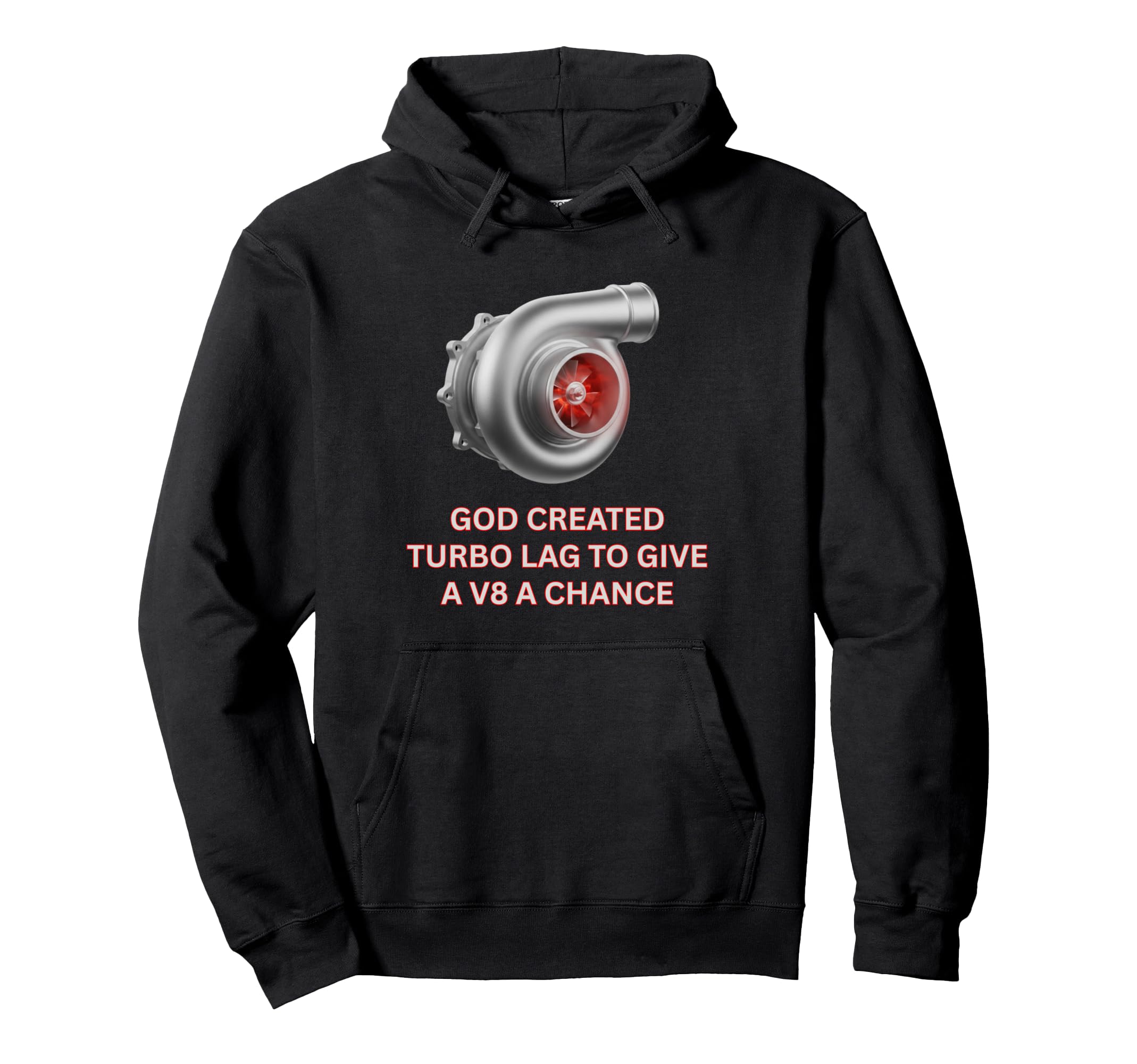 Turbocharger God Created Turbo Lag V8 Hoodie - Custom Art Print Unisex - T-Shirt, Sweatshirt, Hoodie