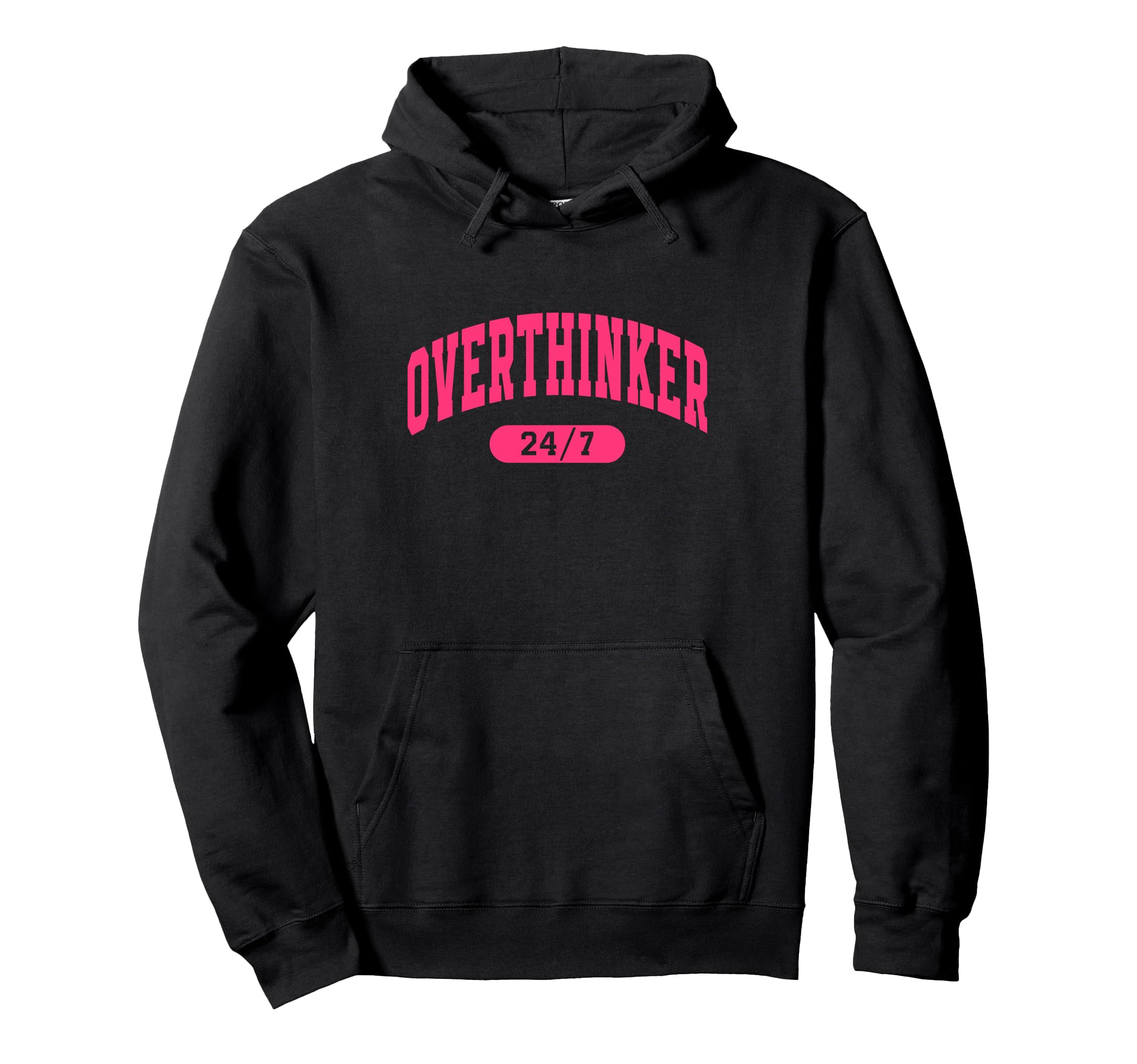 Overthinker 24 7 Motivational Funny Hoodie - Custom Art Print Unisex - T-Shirt, Sweatshirt, Hoodie
