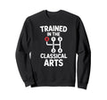Funny Trained Classical Arts Stick Sweatshirt - Graphic Print Men Women - T-Shirt, Sweatshirt, Hoodie