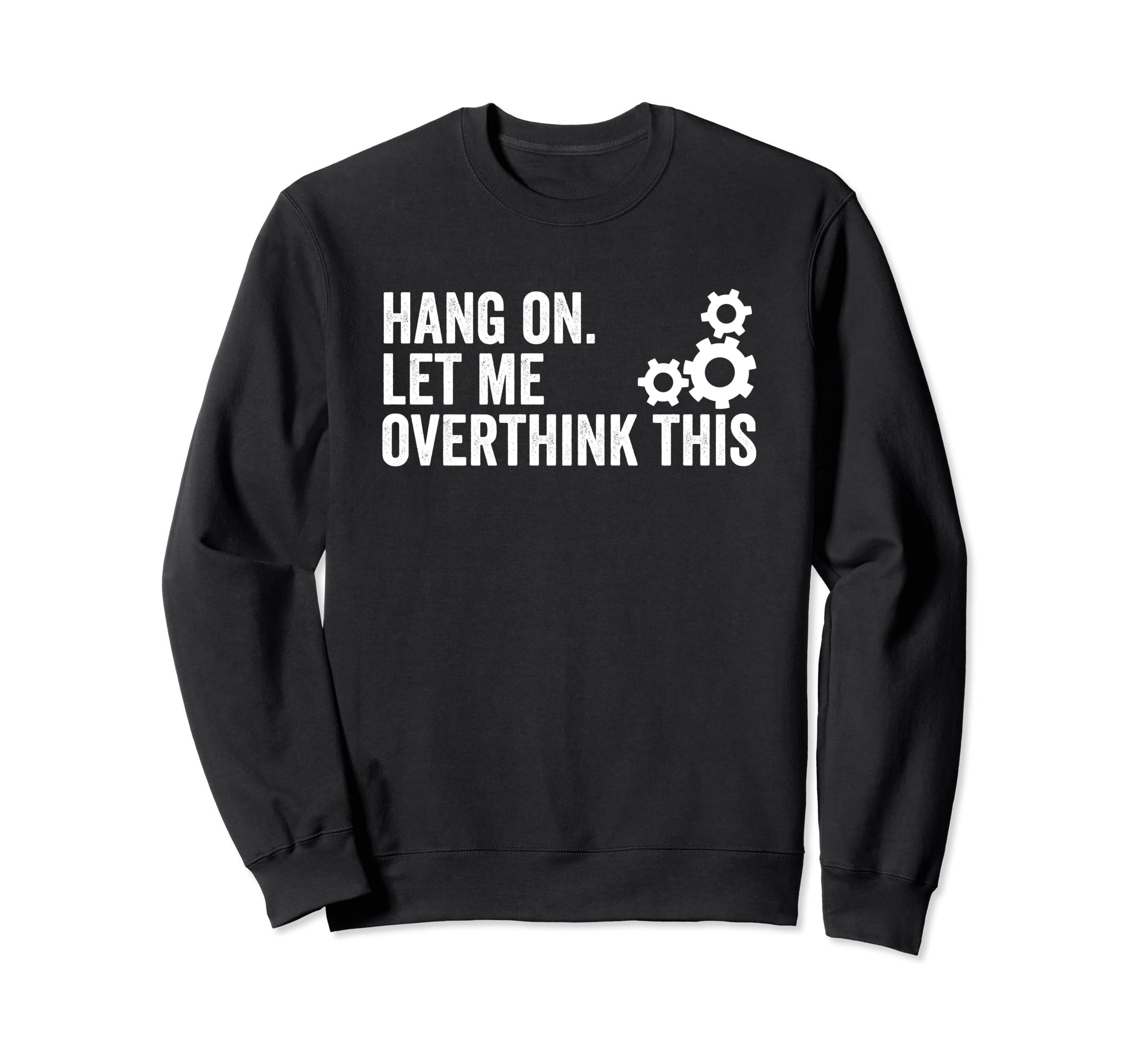 Funny Overthink Hang Let Me Sweatshirt - Minimalist Print Men Women - T-Shirt, Sweatshirt, Hoodie