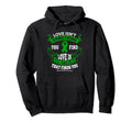 Love S Something That Finds You Hoodie - Fun Novelty Design Men Women - T-Shirt, Sweatshirt, Hoodie