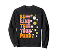 Be Kind To Your Mind Daisy Flower Sweatshirt - Streetwear Style for Adults - T-Shirt, Sweatshirt, Hoodie