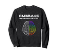Embrace Neurodiversity Autism Sweatshirt - Fun Novelty Design Men Women - T-Shirt, Sweatshirt, Hoodie