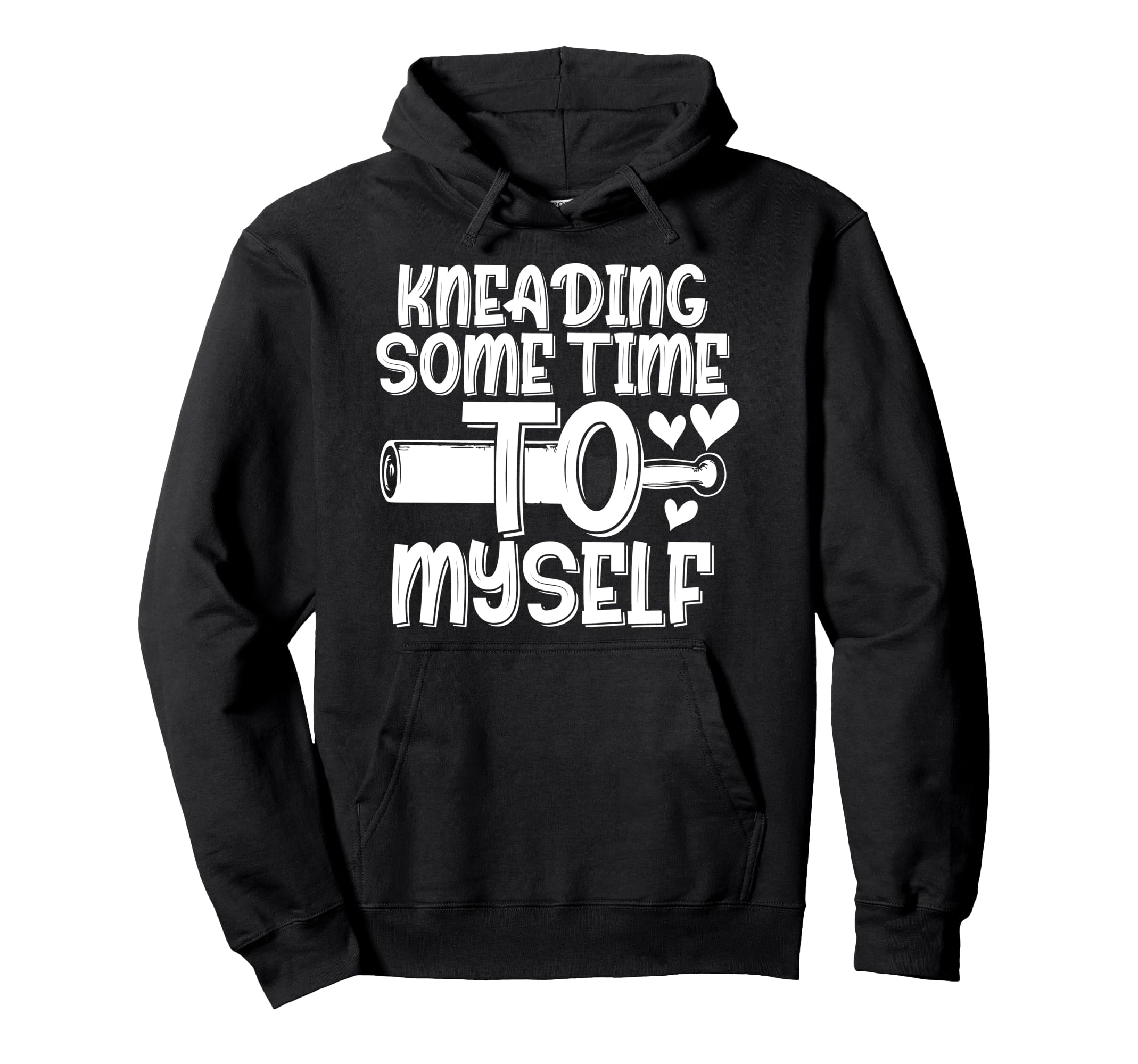 Kneading Time Self Care Baking As Sweatshirt - Custom Art Print Men Women - T-Shirt, Sweatshirt, Hoodie