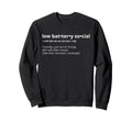 Low Battery Social Definition Sweatshirt - Casual Everyday Wear Men Women - T-Shirt, Sweatshirt, Hoodie