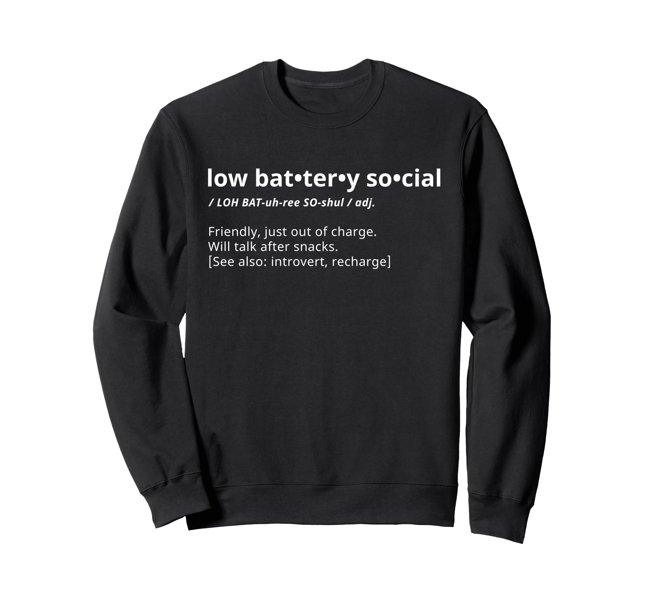 Low Battery Social Definition Sweatshirt - Casual Everyday Wear Men Women - T-Shirt, Sweatshirt, Hoodie