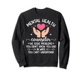 Mental Health Counselor Month Mental Sweatshirt - Trendy Graphic Men Women - T-Shirt, Sweatshirt, Hoodie