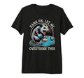 Hang Let Me Overthink This Funny T-Shirt - Novelty Apparel for Adults - T-Shirt, Sweatshirt, Hoodie