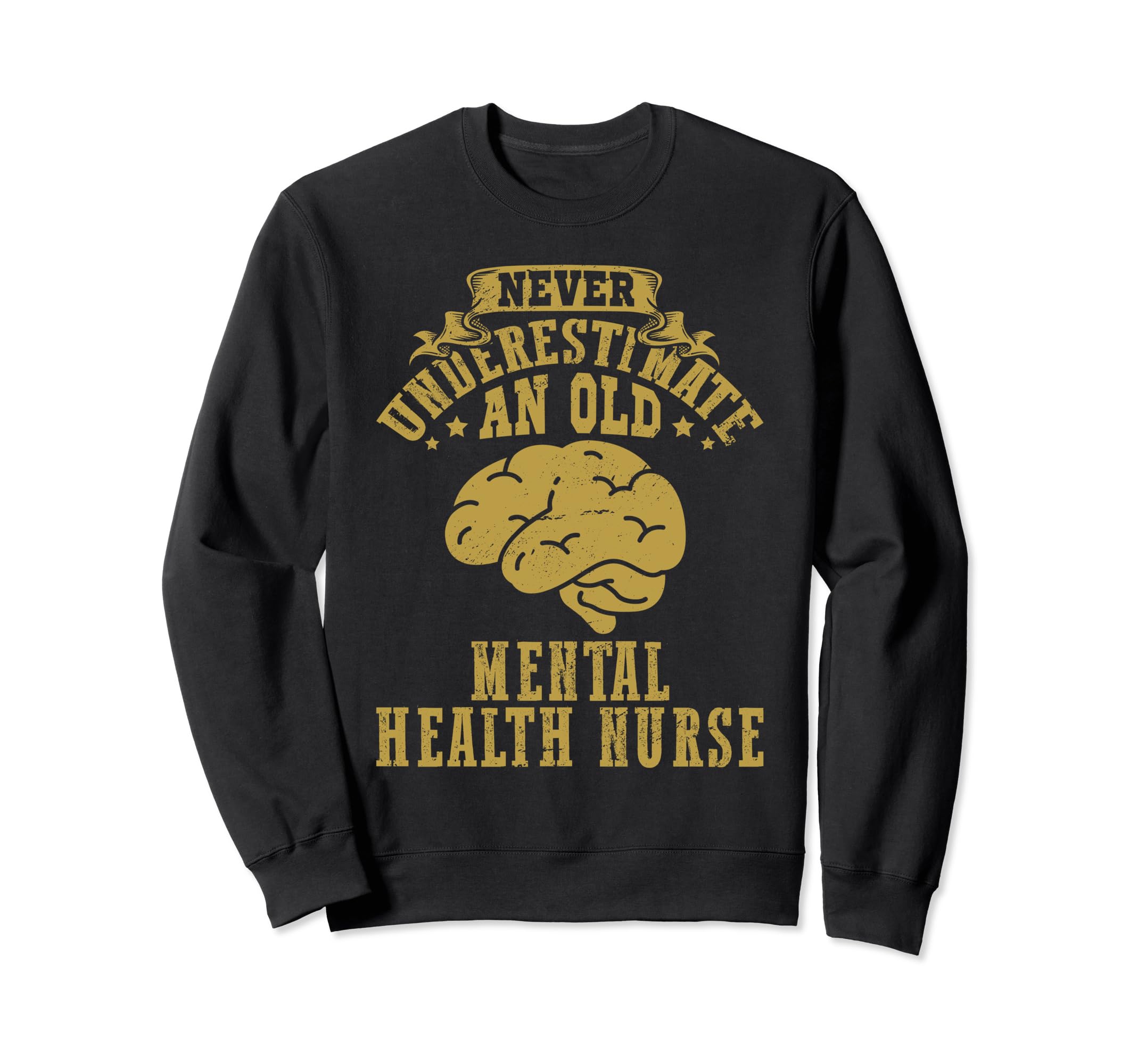 Never Underestimate Old Mental Health Sweatshirt - Unique Graphic Unisex - T-Shirt, Sweatshirt, Hoodie