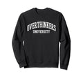 Overthinkers University Sweatshirt - Streetwear Style for Adults - T-Shirt, Sweatshirt, Hoodie