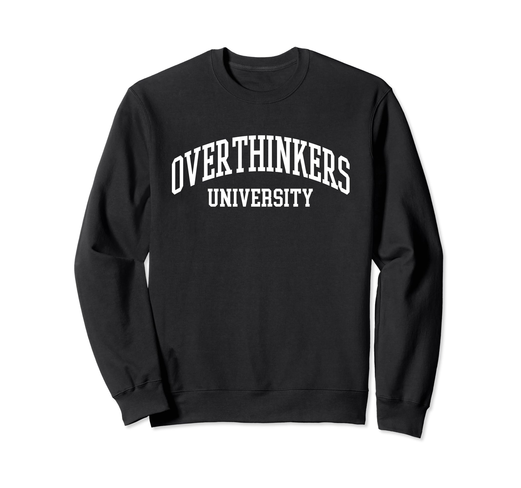 Overthinkers University Sweatshirt - Streetwear Style for Adults - T-Shirt, Sweatshirt, Hoodie