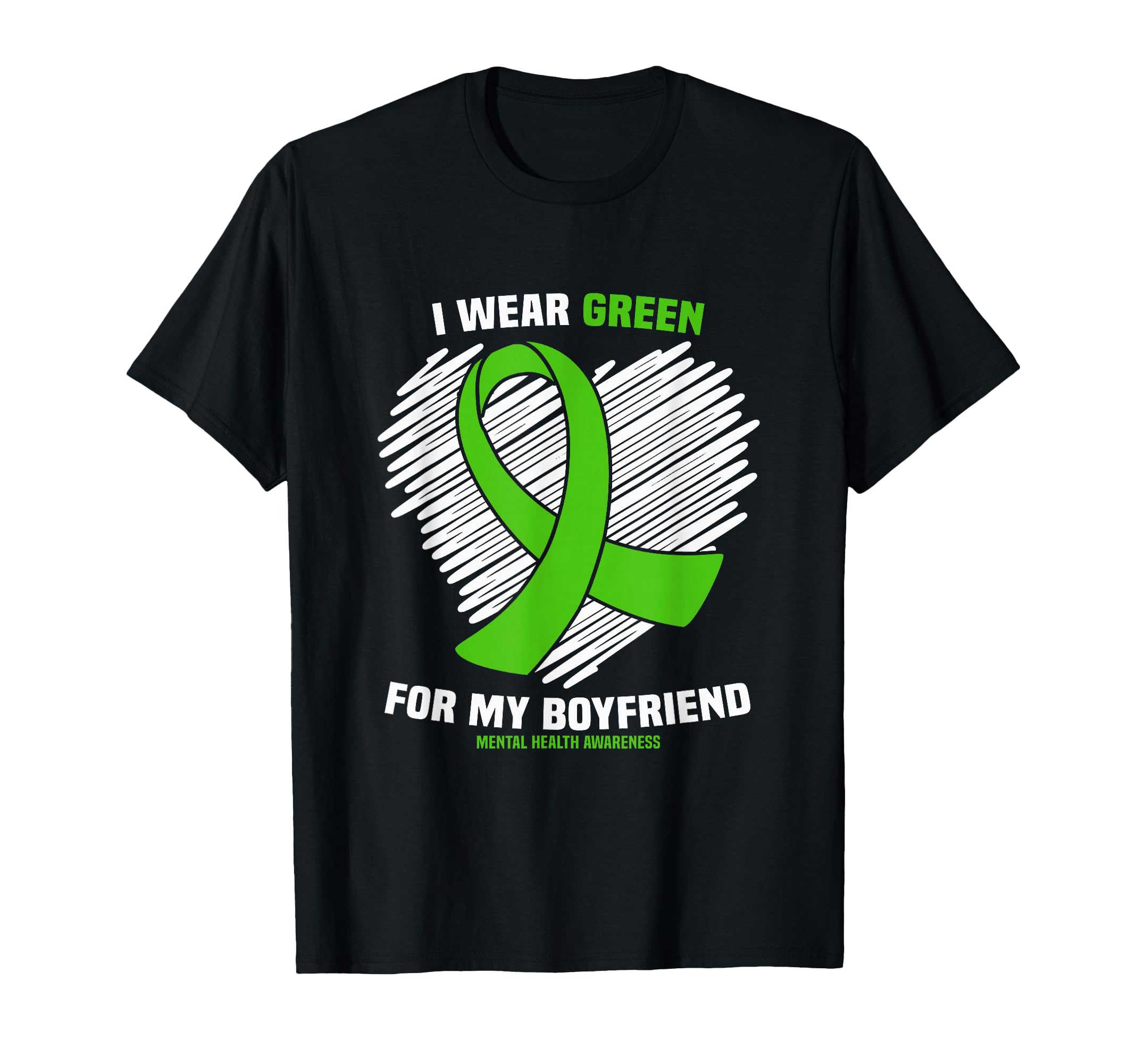 I Wear Green My Boyfriend Mental T-Shirt - Casual Everyday Wear for Adults - T-Shirt, Sweatshirt, Hoodie