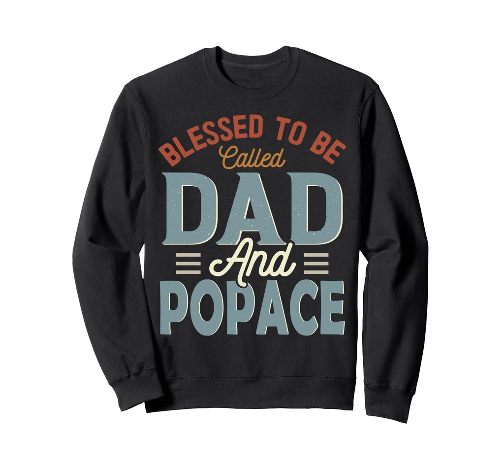 Blessed To Be Called Dad And Popace Sweatshirt - Custom Art Print Unisex - T-Shirt, Sweatshirt, Hoodie