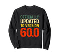 60Th Birthday Officially Updated To Sweatshirt - Trendy Graphic for Adults - T-Shirt, Sweatshirt, Hoodie