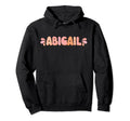 My First Name Is Abigail Eighties Hoodie - Graphic Print Men Women - T-Shirt, Sweatshirt, Hoodie