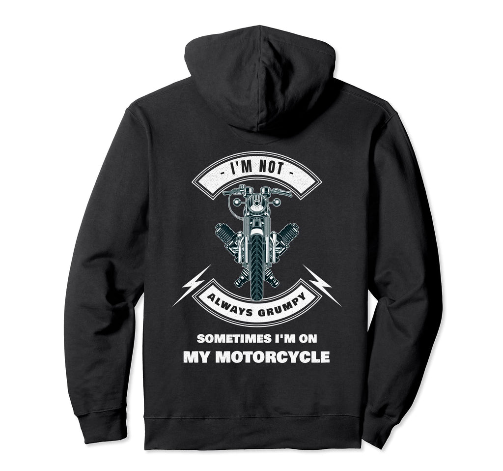 Im Not Always Grumpy Sometimes My Hoodie - Graphic Print Men Women - T-Shirt, Sweatshirt, Hoodie