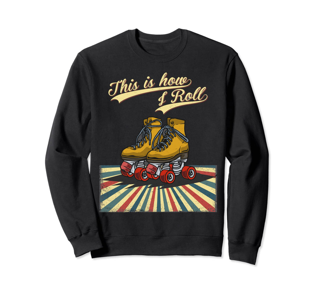 That S How I Roll Roller Skater Sweatshirt - Streetwear Style for Adults - T-Shirt, Sweatshirt, Hoodie