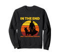 End Only Strong Survive Cowboy Sweatshirt - Unique Graphic Men Women - T-Shirt, Sweatshirt, Hoodie