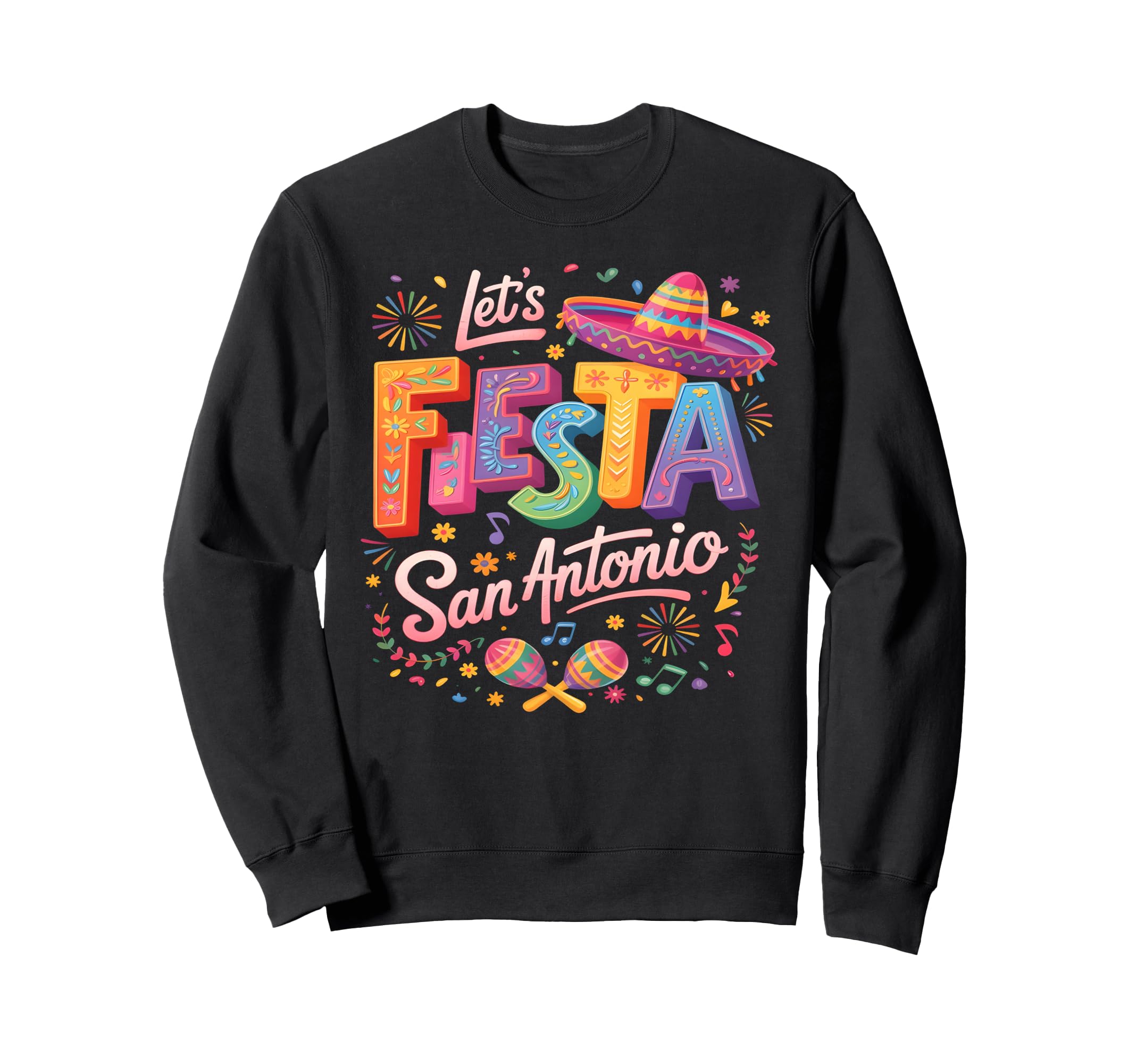 Lets Fiesta San Antonio Fiesta Cinco Sweatshirt - Novelty Apparel Unisex - T-Shirt, Sweatshirt, Hoodie