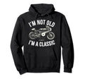 Im Not Old Im Motorbike Birthday Hoodie - Trendy Graphic for Adults - T-Shirt, Sweatshirt, Hoodie